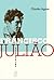 Francisco Julião: Uma biografia