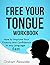 Free Your Tongue - Workbook...