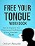 Free Your Tongue - Workbook by Graham Alexander