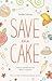 Save the Cake by Stella Torres