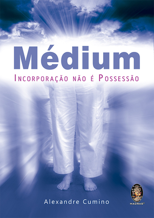 Médium: Incorporação Não É Possessão