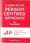 A Guide to the Person-Centred Approach: New Revised & Updated Edition (Publication) A Guide to the Person-Centred Approach: New Revised & Updated Edition (Publication)