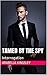 Tamed By The Spy: Interrogation