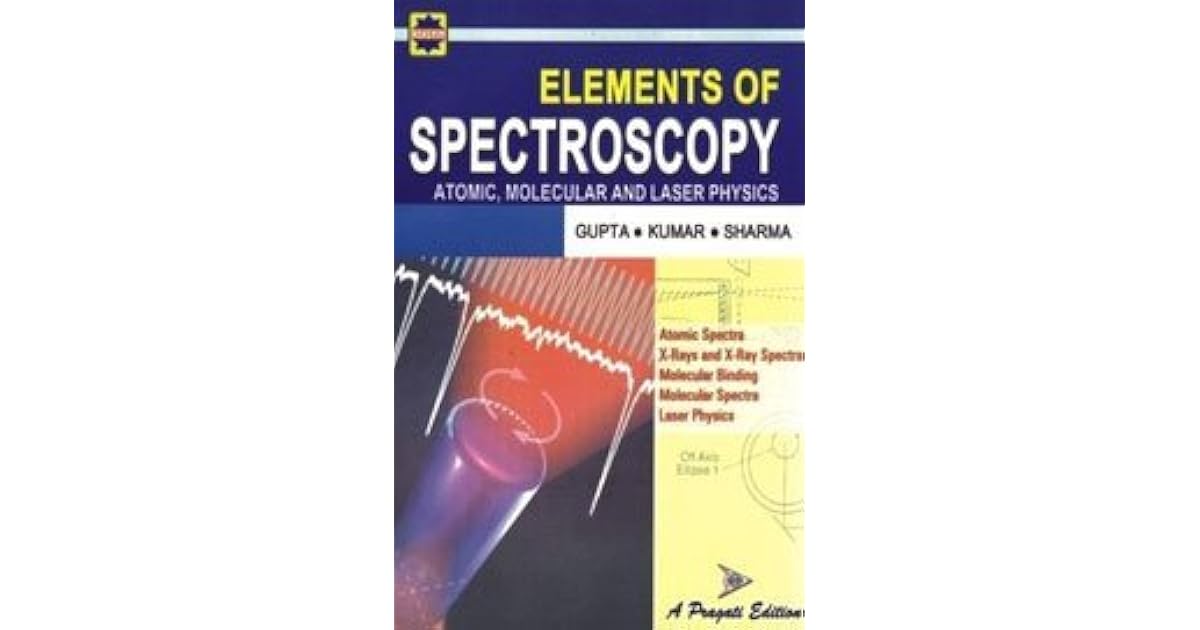 Elements of Spectroscopy by S.L. Gupta