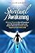 Spiritual Awakening: Discover 16 Secrets that will Transform Your Life Into Paradise, Make Your Dreams Chase You and Make You the Happiest Person in the World