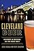 Cleveland Beer: History & Revival in the Rust Belt (American Palate)