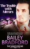 The Trouble with Mirrors by Bailey Bradford