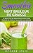 SMOOTHIE VERT BRULEUR DE GRAISSE: 47 Recettes de Smoothies Verts pour Perdre du Poids et Maigrir sans régime (47 recettes pour etre en bonne santé t. 1) (French Edition)
