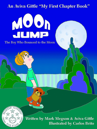 Moon Jump: The Boy Who Bounced to the Moon (Aviva Gittle eBooks My First Chapter Book)