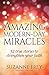 Amazing Modern-Day Miracles: 52 True Stories to Strengthen Your Faith