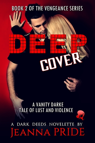 Deep Cover: A Vanity Darke Tale of Lust and Violence (Vengeance Series Book 2)