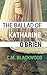 The Ballad of Katharine O'Brien