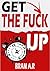 Get the Fuck Up: How to Get Up Right Away When Your Alarm Goes Off, & to Become an Early Riser