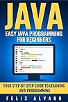 JAVA: Easy Java Programming for Beginners, Your Step-By-Step Guide to Learning Java Programming (Java Series)