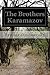 The Brothers Karamazov by Fyodor Dostoevsky The Brothers Karamazov by Fyodor Dostoevsky