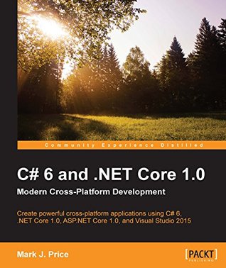 C# 6 and .NET Core 1.0: Modern Cross-Platform Development (Kindle Edition)