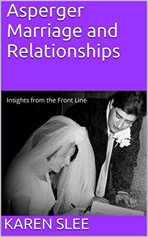 Asperger Marriage and Relationships: Insights from the Front Line (Kindle Edition)