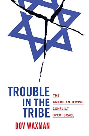 Trouble in the Tribe: The American Jewish Conflict over Israel (Kindle Edition)