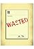 WASTED