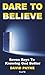 Dare to Believe: Seven Keys...