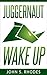 Juggernaut Wake Up