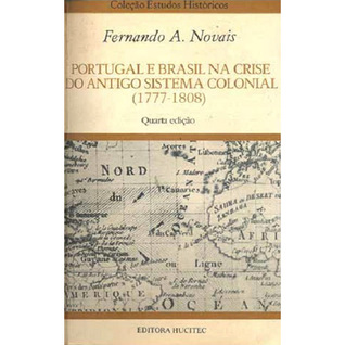 Portugal e Brasil na Crise do Antigo Sistema Colonial 1777-1808