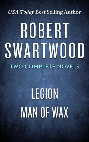 Robert Swartwood (Legion & Man of Wax)
