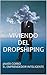 VIVIENDO DEL DROPSHIPING: JAVIER CORRO EL EMPRENDEDOR INTELIGENTE (Spanish Edition)