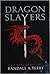Dragon Slayers by Randall A. Terry