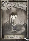 The Tale of Edgar Trunk: Book 1