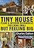 Tiny Houses: Tiny House Plans & Interior Design Ideas For Living Small But Feeling Big: 22 FREE TINY HOUSE PLANS (Tiny Houses, Tiny House Living, Tiny House, Small Home)