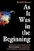 As It Was in the Beginning by Mark D. Owens