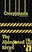 Creepypasta: The Abandoned Series: An official collection of the "Abandoned by D*sney" series.