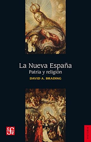 La Nueva España. Patria y religión (Spanish Edition)