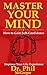 Master Your Mind: How To Ga...