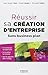 RÉUSSIR SA CRÉATION D'ENTREPRISE SANS BUSINESS PLAN