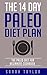 Paleo: The 14 Day Paleo Diet Plan - 30-Day Paleo Challenge - Change Your Life and Lose 15 Pounds with Paleo Diet (Paleo Cookbook, Paleo Recipes, Ketogenic Diet)