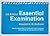 Essential Examination, third edition: Step-by-step guides to clinical examination scenarios with practical tips and key facts for OSCEs