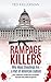 Rampage Killers: Why Mass Shootings Are a Part of American Culture (Gun Violence, Massacre, Rampage, School Shooting)