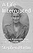 A Life Interrupted: Sergean...