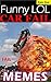 Memes: CAR FAILS & Funny LOL Vehicle Jokes, Crashes and Humor Epic Super Sized Pack: Vroom Vroom Boom! Wait, how did that happen?