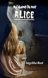 My Name Is Not Alice (Resident Witch, #1) My Name Is Not Alice (Resident Witch, #1)