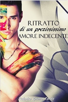 Ritratto di un preziosissimo amore indecente (Kindle Edition)