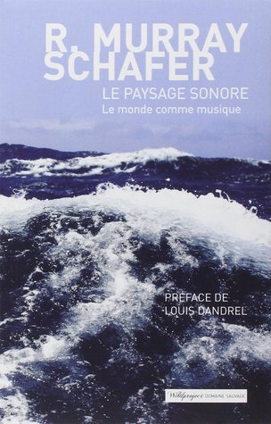 Le Paysage sonore: Le Monde comme musique