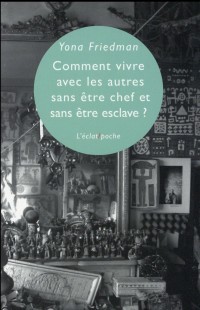 Comment vivre avec les autres sans être chef et sans être esclave ?