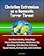 Christian Extremism as a Domestic Terror Threat - Christian Identity, Ruby Ridge, Waco, Mountainhome, Oklahoma City Bombing, Anti-Abortion Violence, Racial Hatred, Ku Klux Klan, Anti-Semitism