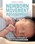 Newborn Movement Assessment™: The Evaluation and Stimulation of an Infant's Developmental Movements