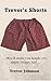 Trevor's Shorts Volume 1: ....