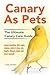 Canary As Pets by Lolly Brown