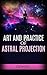 Art and practice of Astral Projection